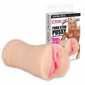 Мастурбатор-вагина PORN STAR PUSSY - Erotic Fantasy - в Красногорске купить с доставкой