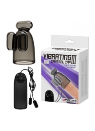 Дымчатая насадка-мастурбатор с вибрацией Vibrating Crystal Cap III - Baile - в Красногорске купить с доставкой