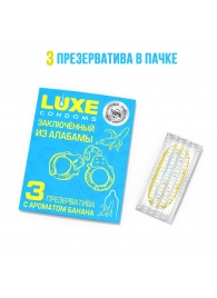 Презервативы  Заключенный из Алабамы  с ароматом банана - 3 шт. - Luxe - купить с доставкой в Красногорске